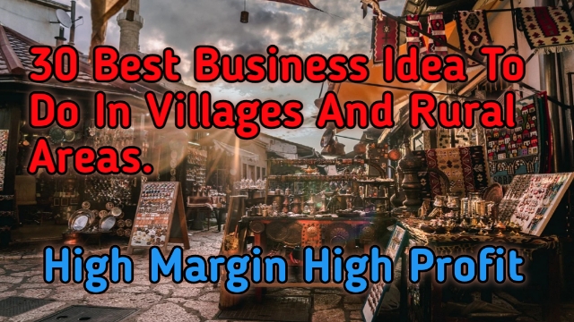 30 Best Business Ideas In Villages